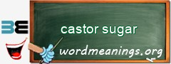 WordMeaning blackboard for castor sugar